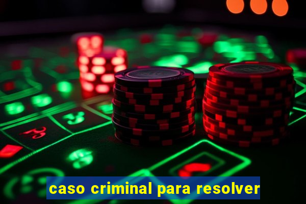 caso criminal para resolver